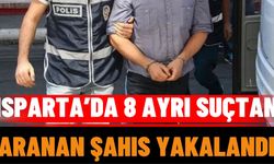 Isparta’da 8 Ayrı Suçtan Aranan Şahıs Yakalandı