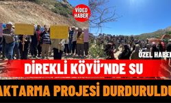 Direkli Köyü’nde Su Aktarma Projesi Durduruldu