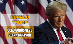 Donald Trump, Türkiye'de Üçlü Görüşmeye Açık