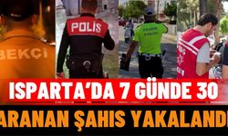Isparta’da 7 Günde 30 Aranan Şahıs Yakalandı