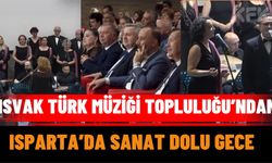 ISVAK Türk Müziği Topluluğu’ndan Isparta’da Sanat Dolu Gece