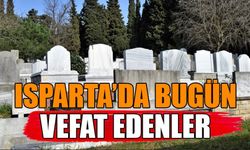 Isparta’da Bugün Hayatını kaybedenler
