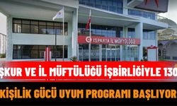 İŞKUR Ve İl Müftülüğü İşbirliğiyle 130 Kişilik İş Gücü Uyum Programı Başlıyor