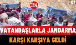 Vatandaşlarla Jandarma Karşı Karşıya Geldi