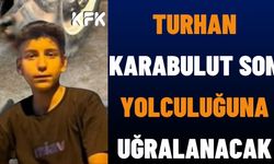 Turhan Karabulut Son Yolculuğuna Uğralanacak