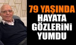 79 yaşında hayata gözlerini yumdu
