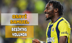 Beşiktaş, Osayi-Samuel Transferinde İndirim Peşinde