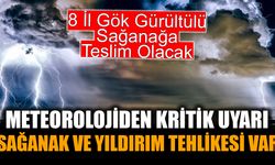 8 İL İÇİN KRİTİK UYARI GELDİ!
