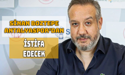 Antalyaspor Başkanı Sinan Boztepe İstifasını Açıkladı!
