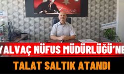 Yalvaç Nüfus Müdürlüğü’ne Talat Saltık Atandı
