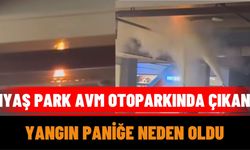 IYAŞ Park AVM Otoparkında Çıkan Yangın Paniğe Neden Oldu