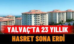 Yalvaç’ta 23 Yıllık Hasret Sona Erdi