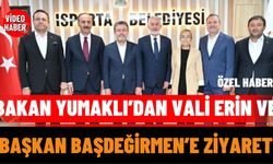 Bakan Yumaklı’dan Vali Erin ve Başkan Başdeğirmen’e Ziyaret