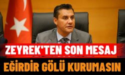 Zeyrek'ten Son Mesaj "Eğirdir Gölü Kurumasın"