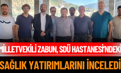Milletvekili Zabun, SDÜ Hastanesi’ndeki Sağlık Yatırımlarını İnceledi