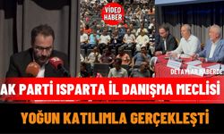 AK Parti Isparta İl Danışma Meclisi Yoğun Katılımla Gerçekleşti