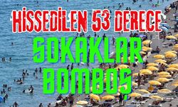 Uzmanlar 53 Derece Uyarısı Yapmıştı