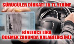Sürücüler Dikkat! 15 TL Yerine Binlerce Lira Ödemek Zorunda Kalabilirsiniz