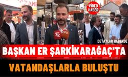 Başkan Er Şarkikarağaç'ta Vatandaşlarla Buluştu