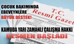 Kamuda Yarı Zamanlı Çalışma Hakkı Resmen Başladı: Çocuk Bakımında Ebeveynlere Büyük Destek