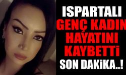 Ispartalı Genç Kadın Hayatını Kaybetti