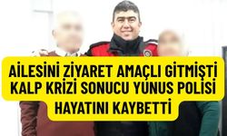 Yunus Polisi Kalp Krizi Sonucu Hayatını Kaybetti