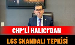 CHP’li Halıcı’dan LGS Skandalı Tepkisi