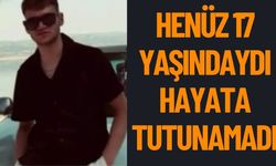 Henüz 17 Yaşındaydı Hayata Tutunamadı