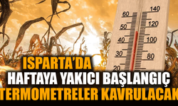 Isparta için 6 günlük "yakıcı güneş" uyarısı!