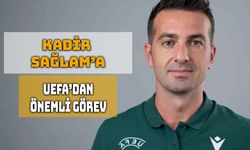 UEFA’dan Kadir Sağlam’a Önemli Görev