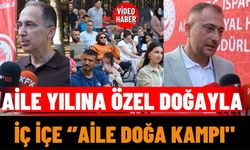Aile Yılına Özel Doğayla İç İçe ‘’Aile Doğa Kampı"