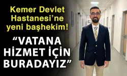 Kemer Devlet Hastanesi’ne yeni başhekim