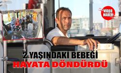Halk Otobüsü Şoförü Heimlich Manevrasıyla 2 Yaşındaki Bebeği Hayata Döndürdü