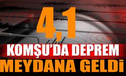Komşu'da 4,1 Büyüklüğünde Deprem