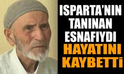 Isparta'nın tanınan esnafıydı hayatını kaybetti