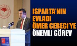 Isparta'nın Evladı Ömer Cebeci'ye Önemli Görev