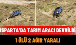 Isparta’da Tarım Aracı Devrildi: 1 Ölü, 2 Ağır Yaralı