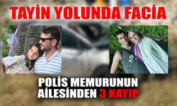 Tayin Yolunda Facia: Polis Memurunun Ailesinden 3 Kayıp