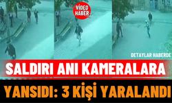 Saldırı Anı Kameralara Yansıdı: 3 Kişi Yaralandı