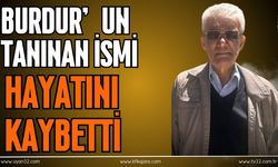 Burdur’un tanınan isimlerinden Süleyman Özartunç hayatını kaybetti