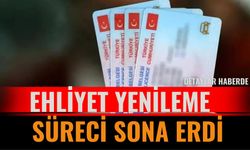 Ehliyet Yenileme Süreci Sona Erdi