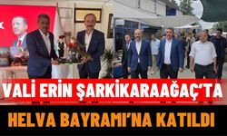 Vali Abdullah Erin Şarkikaraağaç’ta Helva Bayramı’na Katıldı