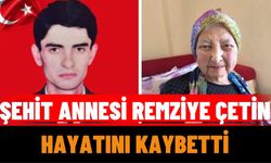 Şehit Annesi Remziye Çetin Hayatını Kaybetti