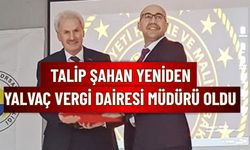 Talip Şahan, Yeniden Yalvaç Vergi Dairesi Müdürü Olarak Atandı
