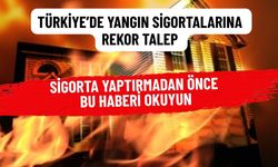 Yangınlar Sigorta Talebini Patlattı