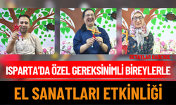 Isparta’da Özel Gereksinimli Bireylerle Özel Etkinlik