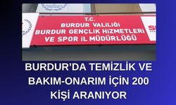 Burdur’da Temizlik ve Bakım-Onarım İçin 200 Kişi Aranıyor