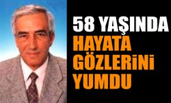 Acı haber 58 yaşında hayatını kaybetti
