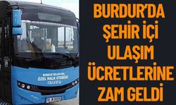 Burdur’da Şehir İçi Ulaşım Ücretlerine Zam Geldi