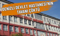 Denizli Devlet Hastanesi'nin Tavanı Çöktü